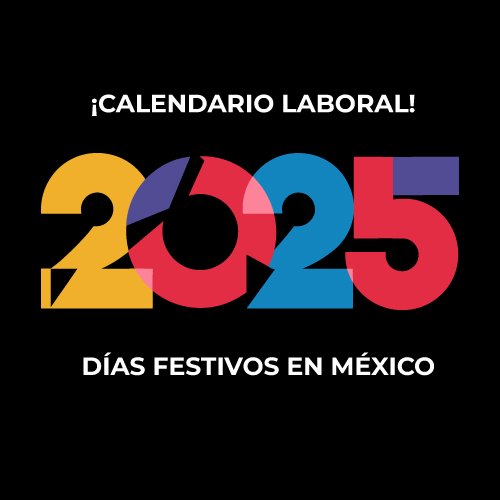 ¡Conoce el Calendario de Días Festivos en México 2025!