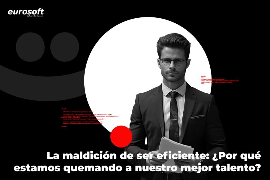 La maldición de ser eficiente: ¿Por qué estamos quemando a nuestro mejor talento?