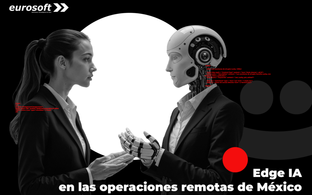 Edge IA en las operaciones remotas de México