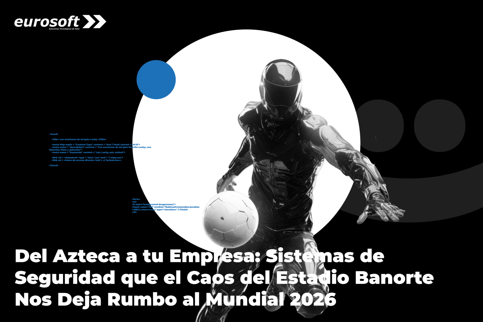 Del Azteca a tu Empresa: Sistemas de Seguridad que el Caos del Estadio Banorte Nos Deja Rumbo al Mundial 2026