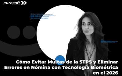 Cómo Evitar Multas de la STPS y Eliminar Errores en Nómina con Tecnología Biométrica en el 2026