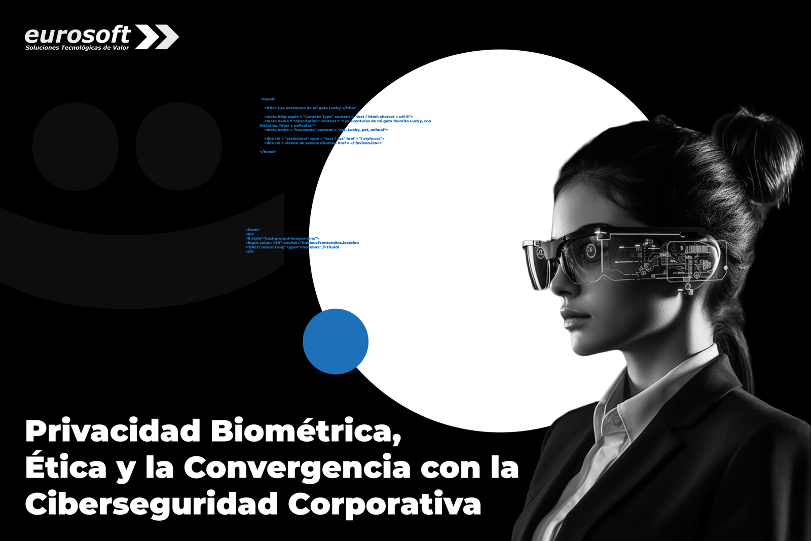 Privacidad Biométrica, Ética y la Convergencia con la Ciberseguridad Corporativa